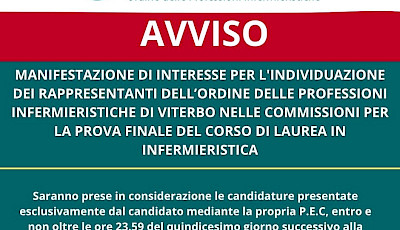 AVVISO PER MANIFESTAZIONE DI INTERESSE PER L'INDIVIDUAZIONE DEI RAPPRESENTANTI DELL’ORDINE DELLE PROFESSIONI INFERMIERISTICHE DI VITERBO NELLE COMMISSIONI PER LA PROVA FINALE DEL CORSO DI LAUREA IN INFERMIERISTICA